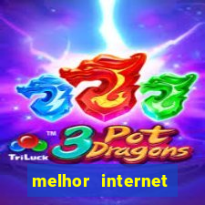 melhor internet para jogar online